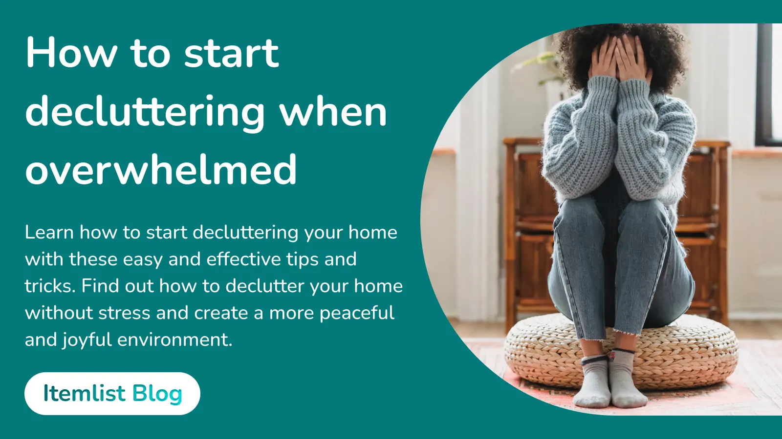 How to Start Decluttering when Overwhelmed (Useful Tips and Tricks)