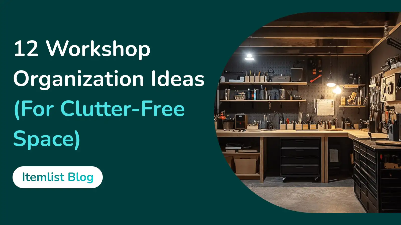 12 Workshop Organization Ideas (For Clutter-Free Space)