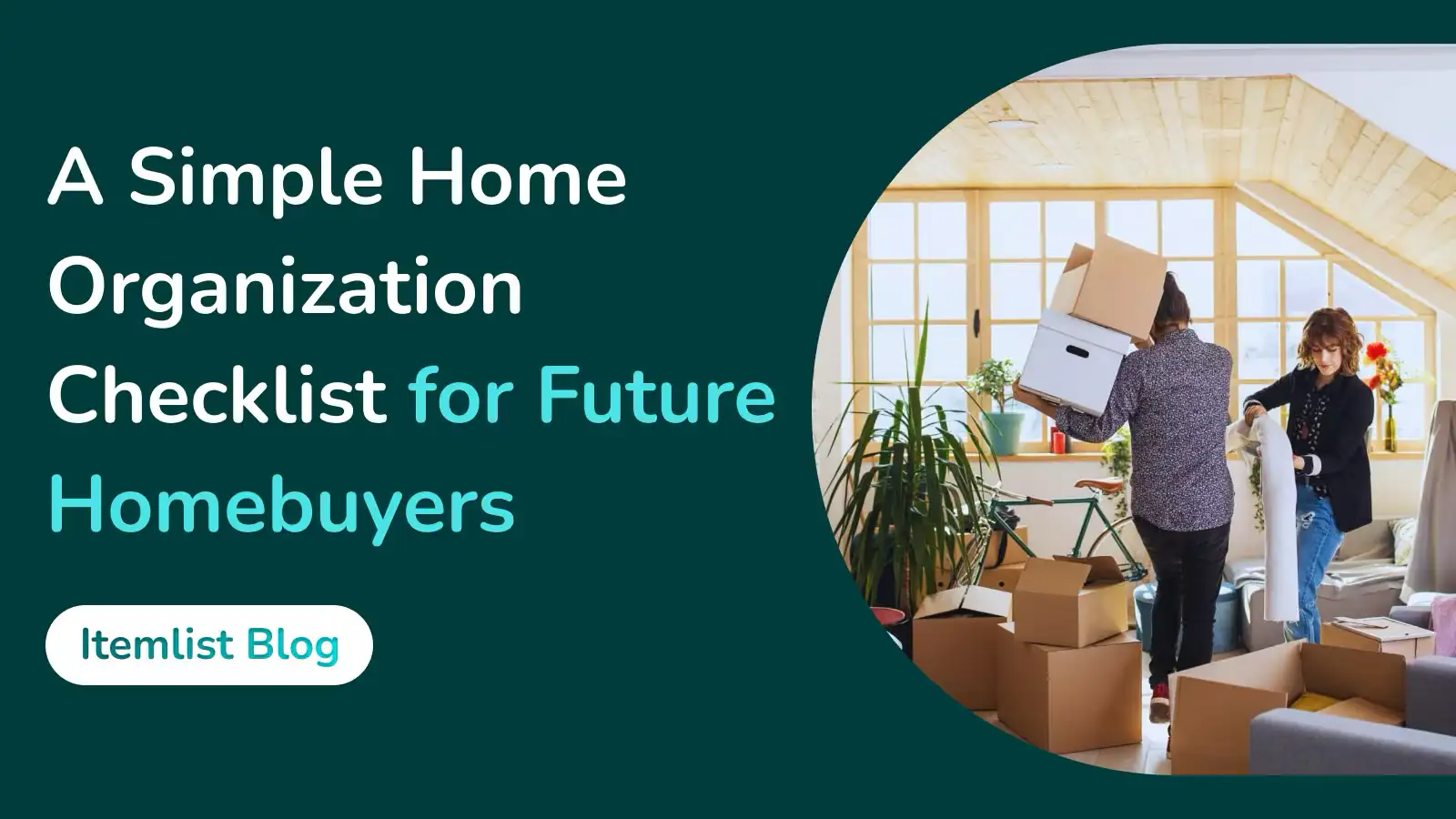 A Simple Home Organization Checklist for Future Homebuyers